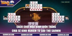 Cách chơi mậu binh luôn thắng